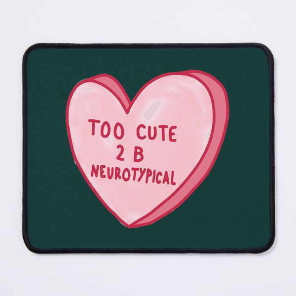 Item preview, Too Cute To Be Neurotypical designed and sold by ElonDabney.