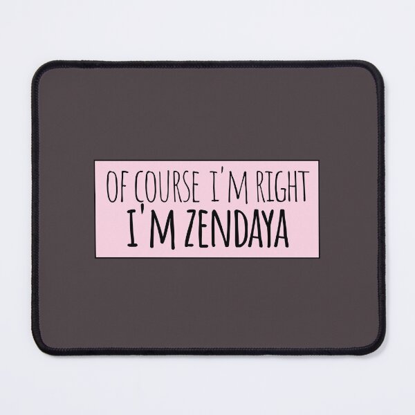 Item preview, Of Course I'm Right I'm Zendaya Funny Personalized designed and sold by kindxinn.