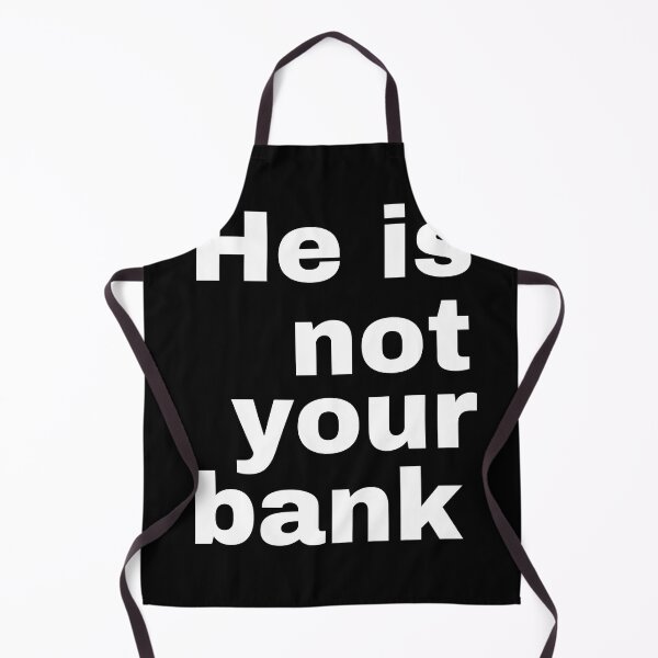 Item preview, he is not your bank shirt designed and sold by vargass street.