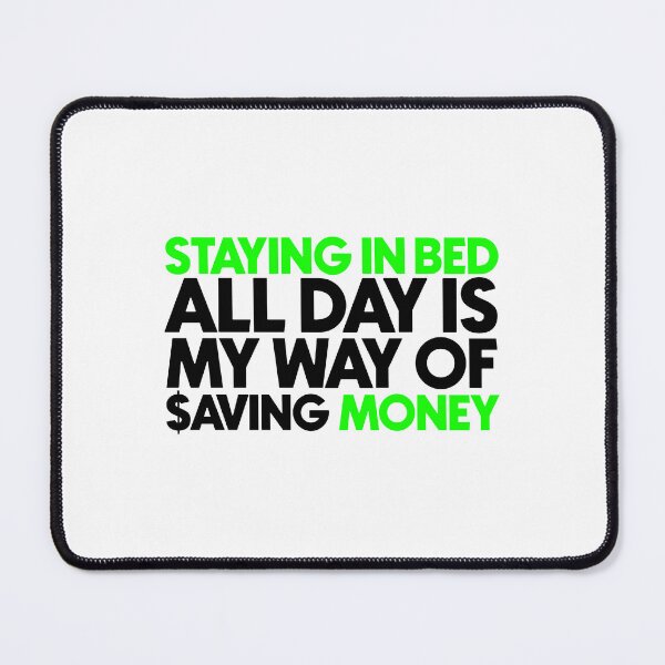 Item preview, Staying in bed all day is my way of saving money designed and sold by Bigilyy.