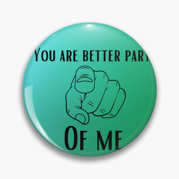 Item preview, You are better part of me designed and sold by ArtiDann.