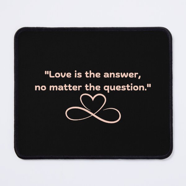 Item preview, Quote "Love is the answer, no matter the question." designed and sold by zealfanal.