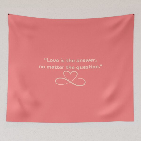 Item preview, Quote "Love is the answer, no matter the question." designed and sold by zealfanal.