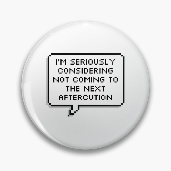 Item preview, I'm seriously considering not coming to the next aftercution  designed and sold by squishygay.