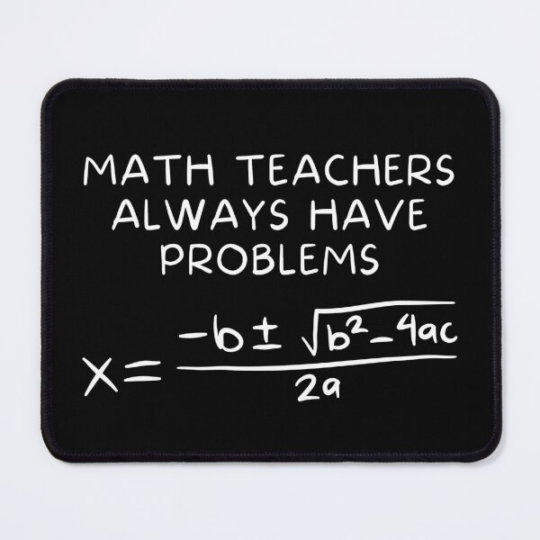 Item preview, Math Teachers Always Have Problems designed and sold by Rusty-Gate98.