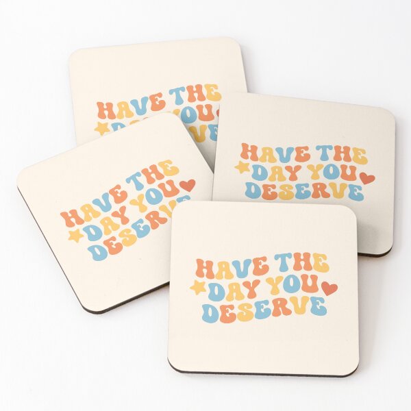 Item preview, Have The Day You Deserve designed and sold by Hey, Lex.