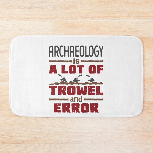 Item preview, Archaeology Is a Lot of Trowel and Error Funny Archaeologist designed and sold by jaygo.