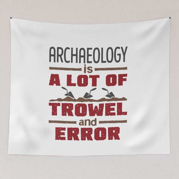Item preview, Archaeology Is a Lot of Trowel and Error Funny Archaeologist designed and sold by jaygo.