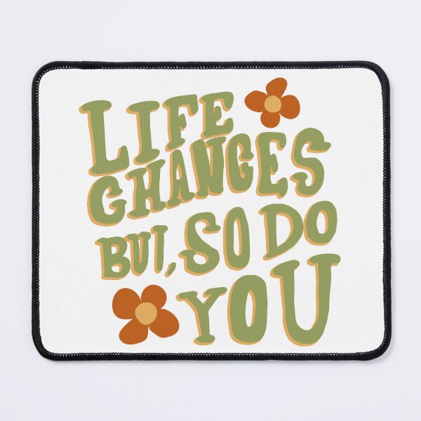 Item preview, Life changes, but so do you designed and sold by Designsbyeliane.