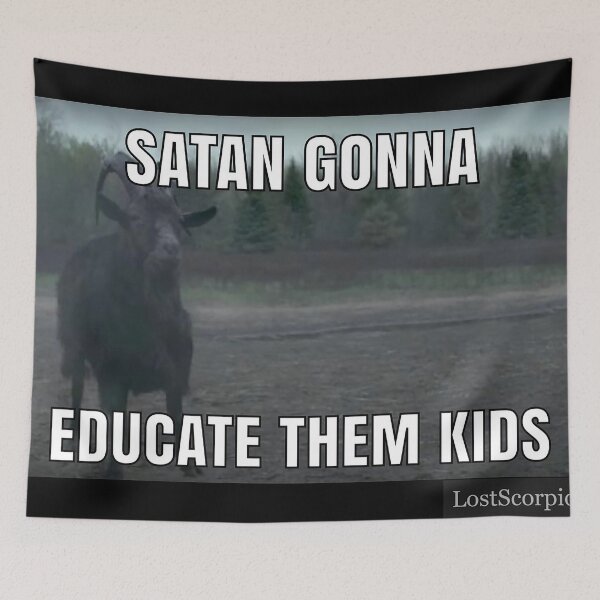 Item preview, Satan Gonna Educate Them Kids designed and sold by LostScorpion.