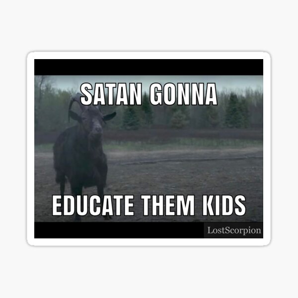 Satan Gonna Educate Them Kids Sticker
