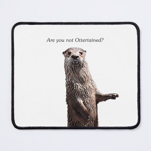 Item preview, Are you not ottertained? - Gladiator Parody designed and sold by thebigleebowski.