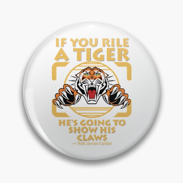 Item preview, IF YOU RILE A TIGER, HE_S GOING TO SHOW HIS CLAWS - 3 designed and sold by TeeDesignery1.