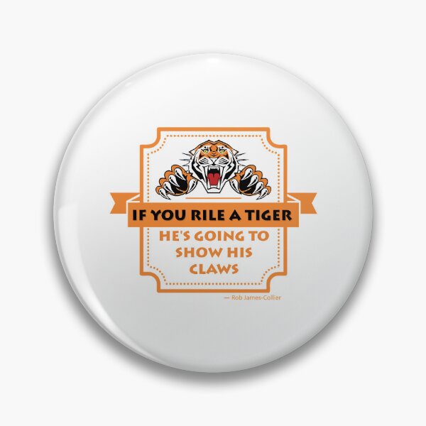 Item preview, IF YOU RILE A TIGER, HE_S GOING TO SHOW HIS CLAWS - 4 designed and sold by TeeDesignery1.