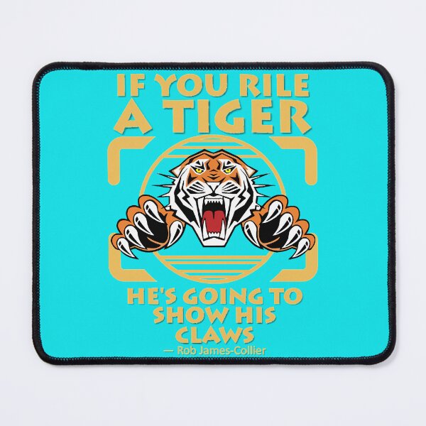 Item preview, IF YOU RILE A TIGER, HE_S GOING TO SHOW HIS CLAWS - 3 designed and sold by TeeDesignery1.
