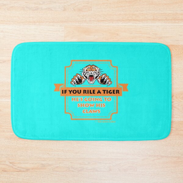 Item preview, IF YOU RILE A TIGER, HE_S GOING TO SHOW HIS CLAWS - 4 designed and sold by TeeDesignery1.