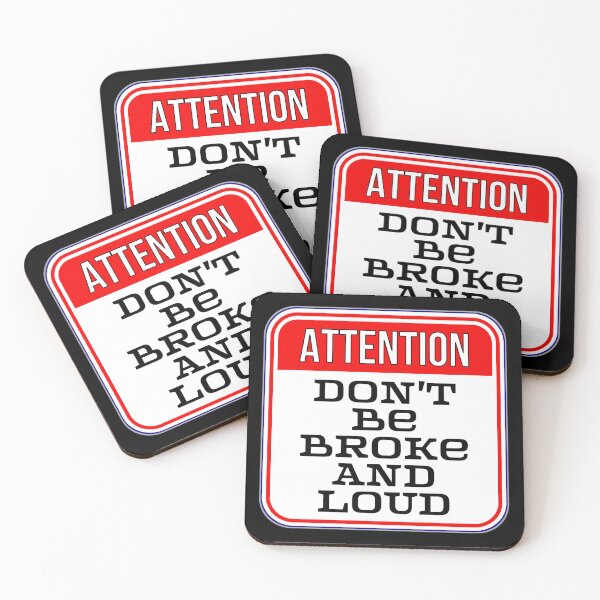 Item preview, ATTENTION: Don't Be Broke And Loud - funny warning signs designed and sold by DesignsFromTW-S.