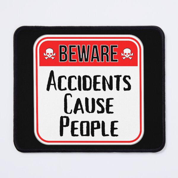 Item preview, BEWARE:  Accidents Cause People - funny warning signs designed and sold by DesignsFromTW-S.