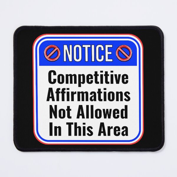 Artikelvorschau, NOTICE: Competitive Affirmations Not Allowed In This Area - funny warning signs entworfen und verkauft von DesignsFromTW-S.