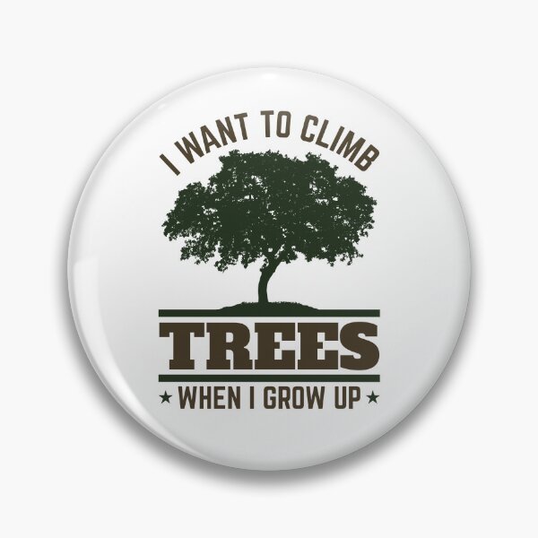 Item preview, I Want to Climb Trees When I Grow Up Future Arborist designed and sold by jaygo.