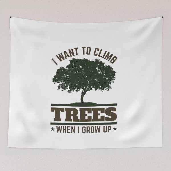 Item preview, I Want to Climb Trees When I Grow Up Future Arborist designed and sold by jaygo.