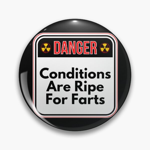 Item preview, DANGER:  Conditions Are Ripe For Farts - funny warning signs designed and sold by DesignsFromTW-S.