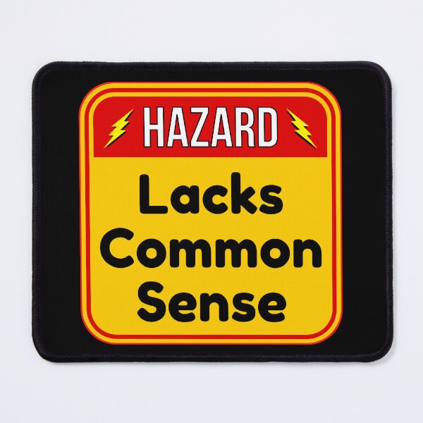 Artikelvorschau, HAZARD: Lacks Common Sense - funny warning signs entworfen und verkauft von DesignsFromTW-S.