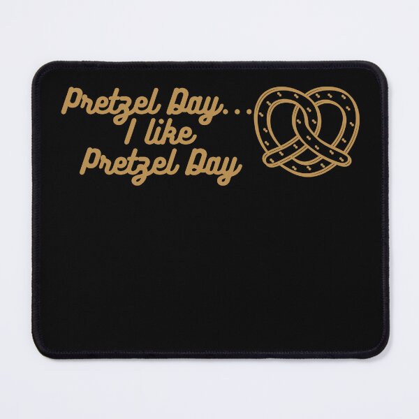 Item preview, Pretzel Day... I Like Pretzel Day designed and sold by Mothe3rd.
