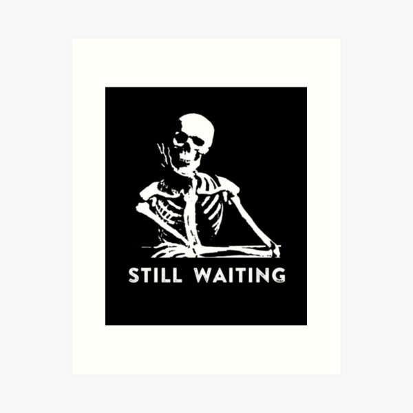 Image tagged in blank white template,impatient skeleton,old guy on