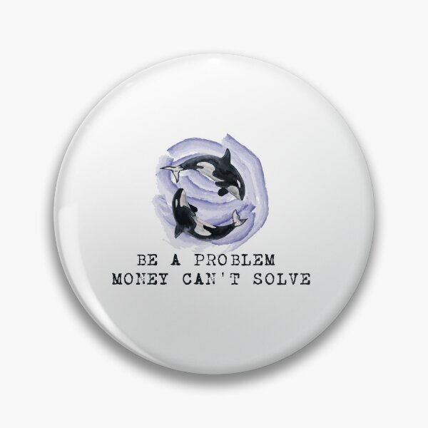 Item preview, Be a problem money can't solve designed and sold by remerasnerdas.