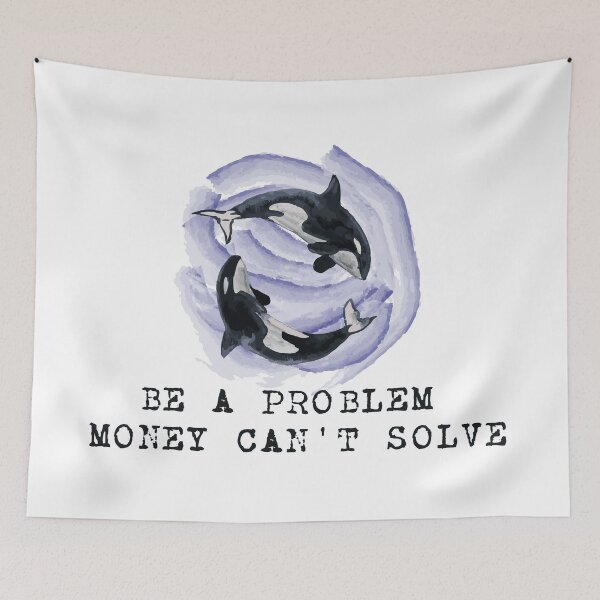 Item preview, Be a problem money can't solve designed and sold by remerasnerdas.