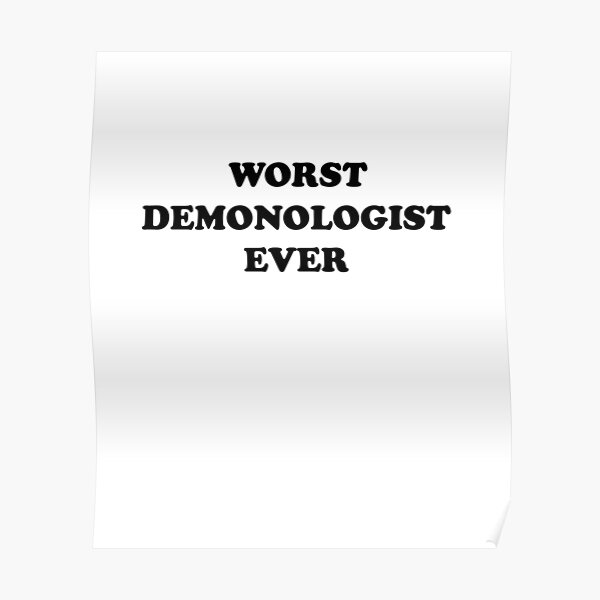 worst-demonologist-ever-you-re-really-that-bad-poster-by-theredteacup-redbubble