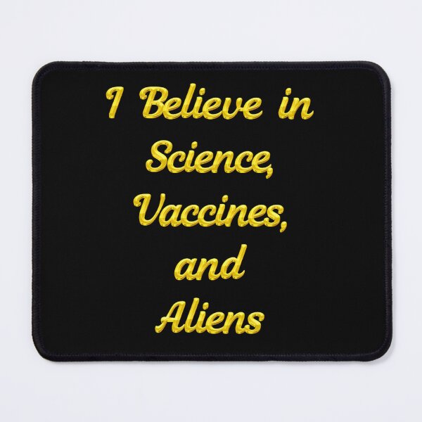 Item preview, I Believe in Science, Vaccines, and Aliens designed and sold by JOY STORE 45.