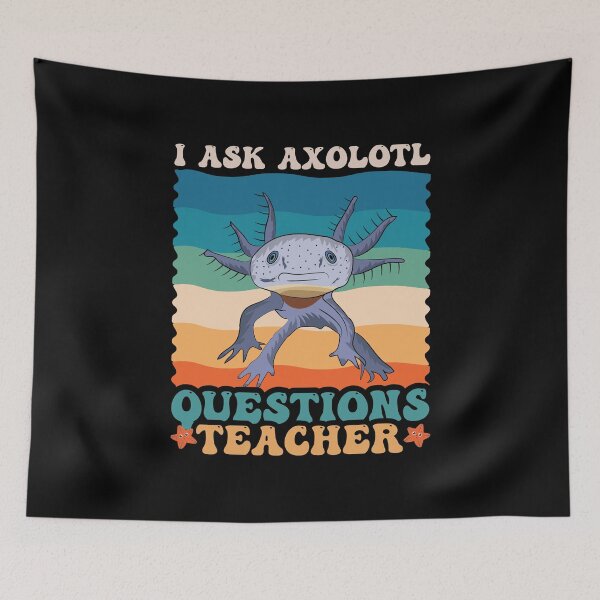 Item preview,  I ask Axolotl questions teacher designed and sold by Affyboss6.