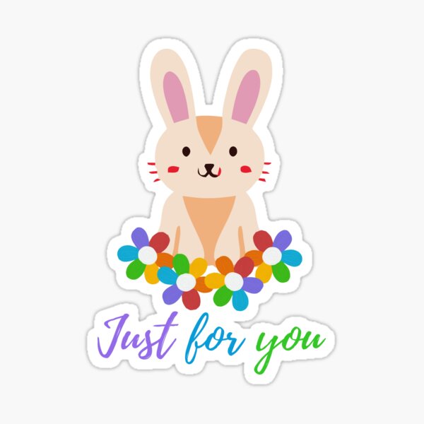 Happy baby bunny with rainbow flowers. Phrase "Just for you". Sticker