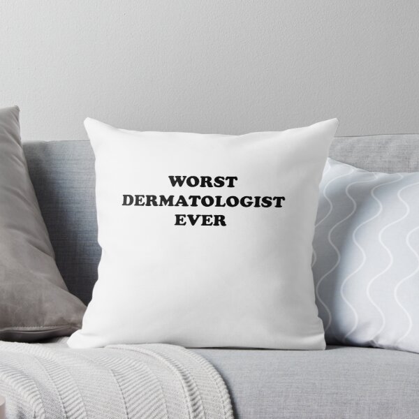 Item preview, Worst Dermatologist Ever - You're Really That Bad designed and sold by theredteacup.