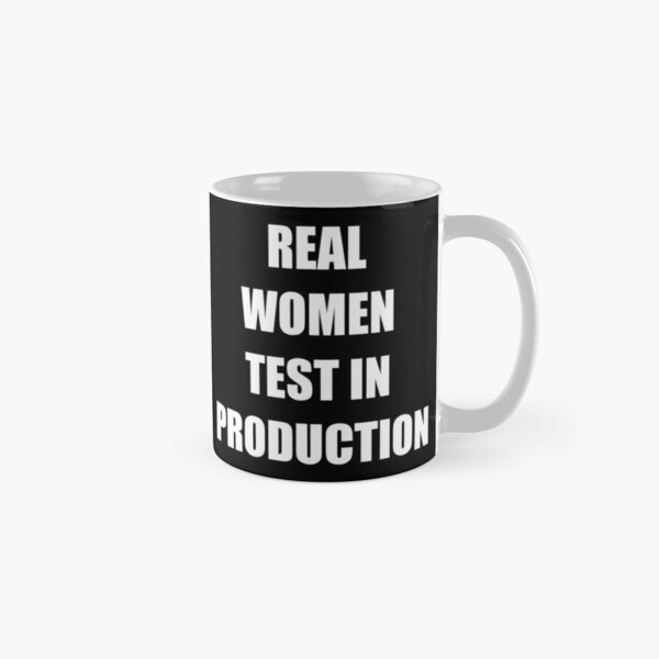 Real Men Test In Production Coffee Mug by GlitchyZoe