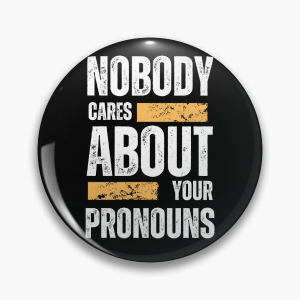 Item preview, Nobody Cares About Your Pronouns designed and sold by designerr23 ⭐⭐⭐⭐⭐.
