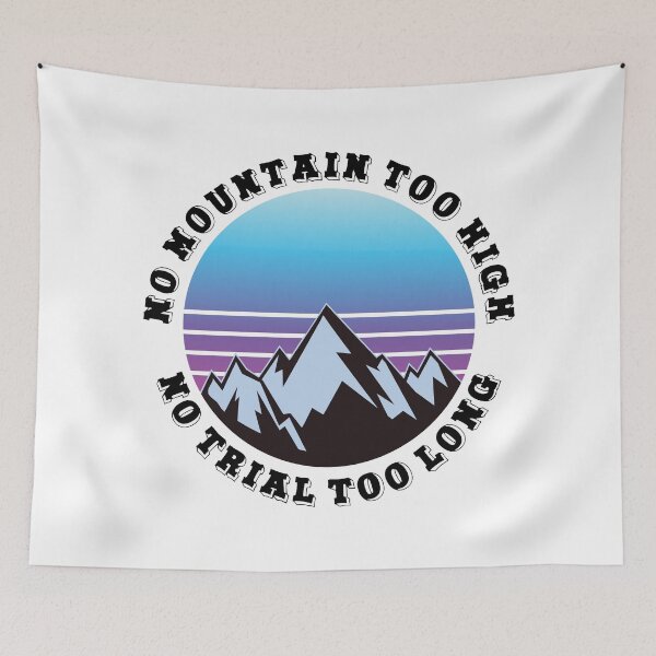 Item preview, No mountain too high No trail too long designed and sold by HandicraftArt.