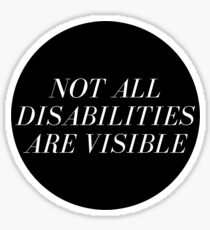 Not All Disabilities Are Visible Sticker