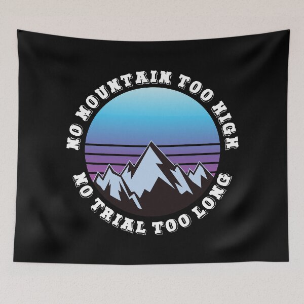Item preview, No mountain too high No trail too long designed and sold by HandicraftArt.
