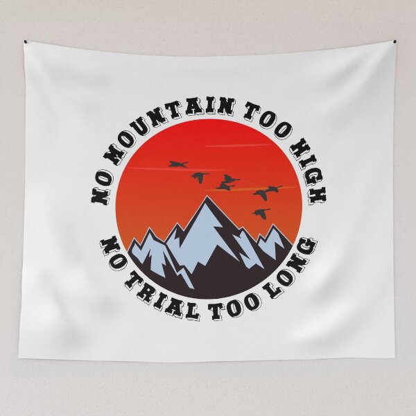 Item preview, No mountain too high No trail too long designed and sold by HandicraftArt.