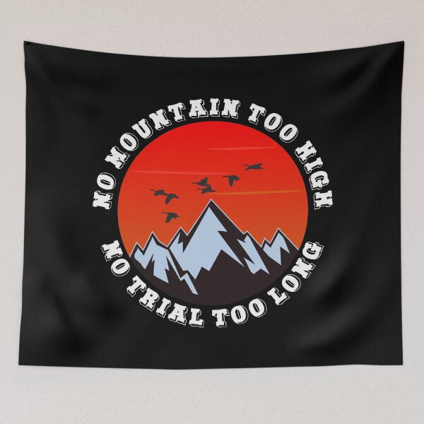 Item preview, No mountain too high No trail too long designed and sold by HandicraftArt.