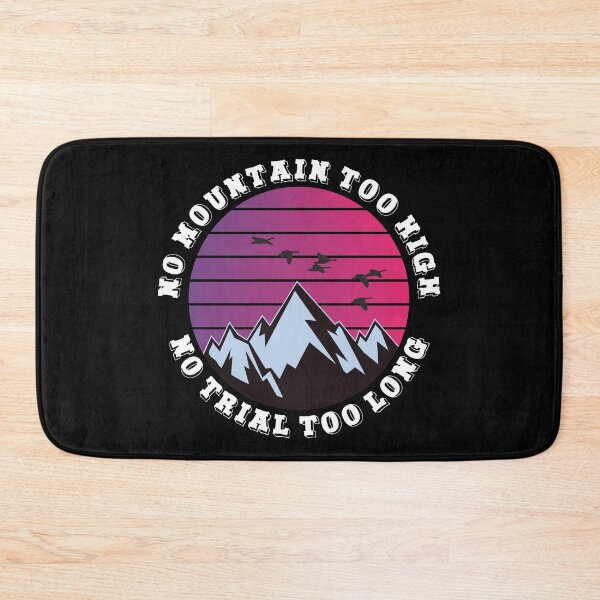 Item preview, No mountain too high No trail too long designed and sold by HandicraftArt.