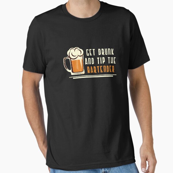 Item preview, Get Drunk And Tip The Bartender designed and sold by stuch75.