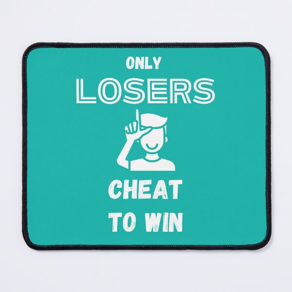 Item preview, Only Losers Cheat to Win designed and sold by Designharmony.