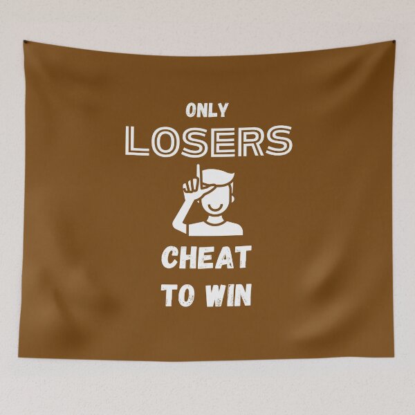 Item preview, Only Losers Cheat to Win  designed and sold by Designharmony.