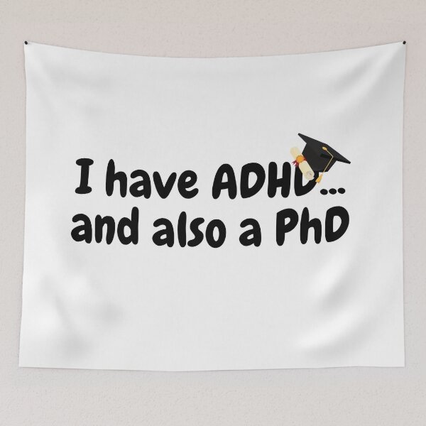 Item preview, I have ADHD, and also a PhD designed and sold by NoetherSym.
