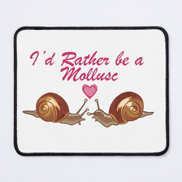 Item preview, I'd Rather be a Mollusc designed and sold by havajz.