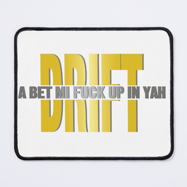 Item preview, Drift, A bet mi fuck up in yah designed and sold by Alexcomrie.